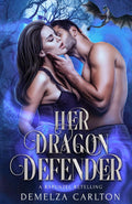 Her Dragon Defender: A Rapunzel Retelling (Fated Mates of Mirror Academy Romantasy series) by Demelza Carlton