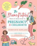 The Mama Natural Week-by-Week Guide to Pregnancy and Childbirth by Genevieve Howland