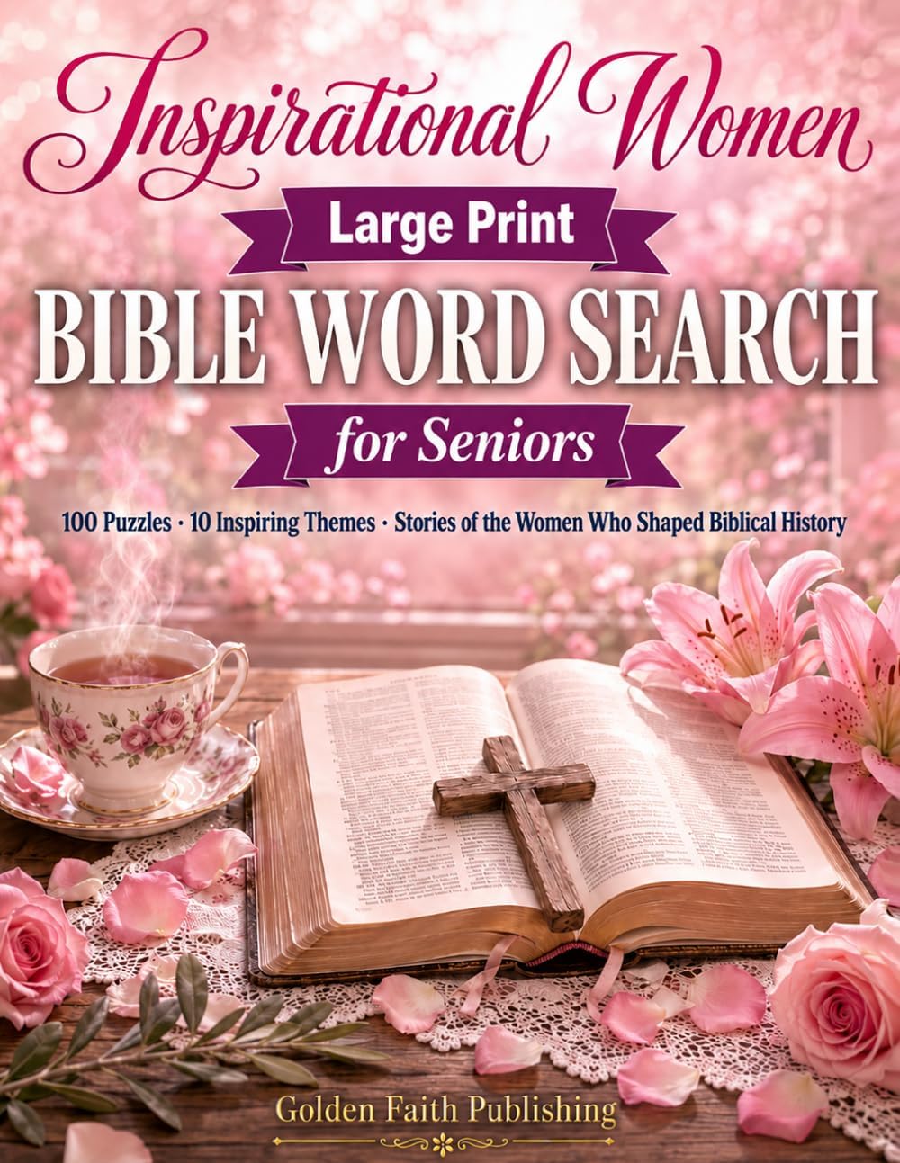 Inspirational Women of the Bible Large Print Bible Word Search for Seniors: 100 Puzzles & Stories of the Women Who Shaped Biblical History | Faith, ... Women of the Bible Word Search) by Golden Faith Publishing