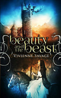 Beauty and the Beast: An Adult Fairytale Romance (Once Upon a Spell) by Vivienne Savage
