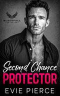 Second Chance Protector: A Forbidden Enemies to Lovers Romance (Blackfall Protectors) by Evie Pierce