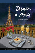 Dîner à Paris: A Story in Easy French with Translation, Vol. 3 (Belles histoires à Paris) (French Edition) by France Dubin