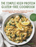 The Simple High Protein Gluten-Free Cookbook: Straightforward, Healthy and Easy Recipes for Busy Days and Real Hunger by Hazel Weaver