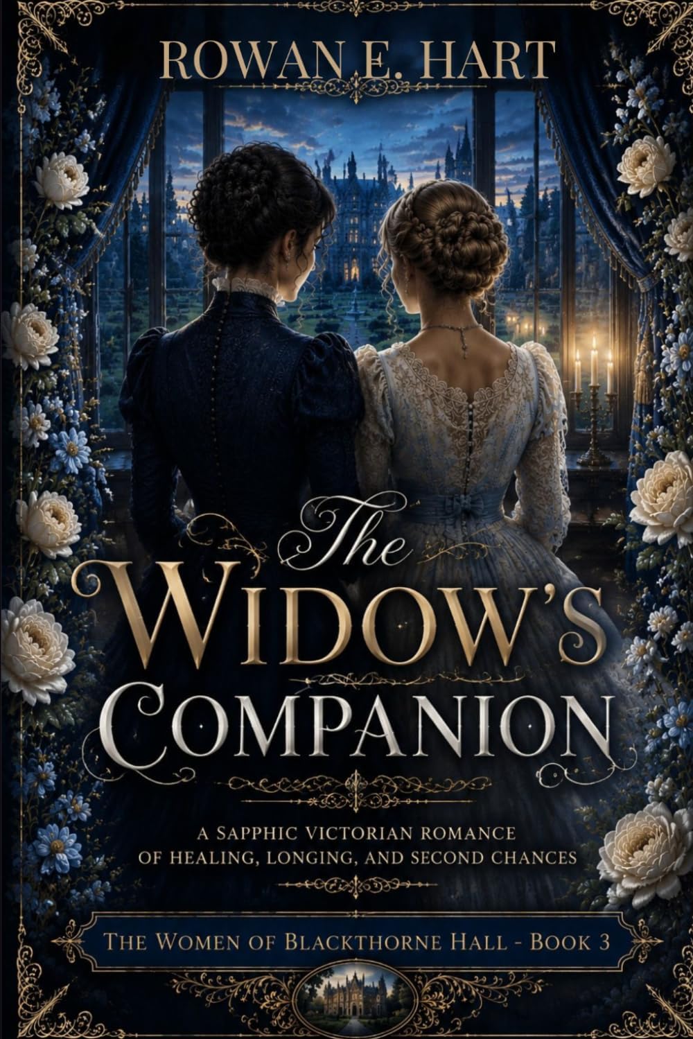 The Widow's Companion: A Sapphic Victorian Romance of Healing, Longing, and Second Chances (The Women of Blackthorne Hall: A Sapphic Victorian Romance Series) by Rowan E. Hart
