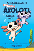 Max, a Little Axolotl #2: Breaking Out! (An Original Graphic Novel) by Joey Spiotto
