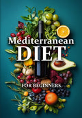 Mediterranean Diet for Beginners: A Simple Guide to Healthy Eating and Weight Loss with Many Easy to Cook Delicious Recipes by Anastasia Selivanova