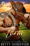 Fire On The Farm: Second Chance Cowboy Romance (Healed Hearts Romances) by Betty Shreffler