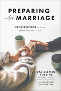 Preparing for Marriage: Conversations to Have before Saying “I Do” (Third Edition of the FamilyLife Classic – For Engaged Couples, Premarital Counseling & Small Group Study) by David Robbins