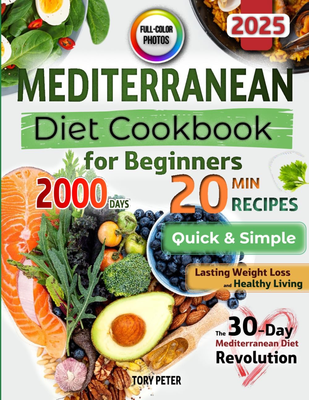 Mediterranean Diet Cookbook for Beginners with Color Pictures: Quick & Simple 20-Minute Recipes for Healthy Living | with Visual Meal Plans & ... the Nutriwise Healthy Diet Cookbook Series) by Tory Peter