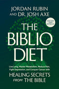 The Biblio Diet: Live Long, Master Metabolism, Reduce Pain, Fight Depression, and Conquer Cancer with Healing Secrets from the Bible by Jordan Rubin