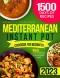 Mediterranean Instant Pot Cookbook for Beginners: 150 Easy-to-Make Mediterranean Diet Recipes for Healthy and Quick Meals Every Day by Emmett Carlson