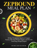 ZEPBOUND MEAL PLAN: 30-Day Tirzepatide Meals to Conquer Nausea, Hit Your Protein Targets, and Prevent Post-Drug Weight Regain by REMI JOE BADER