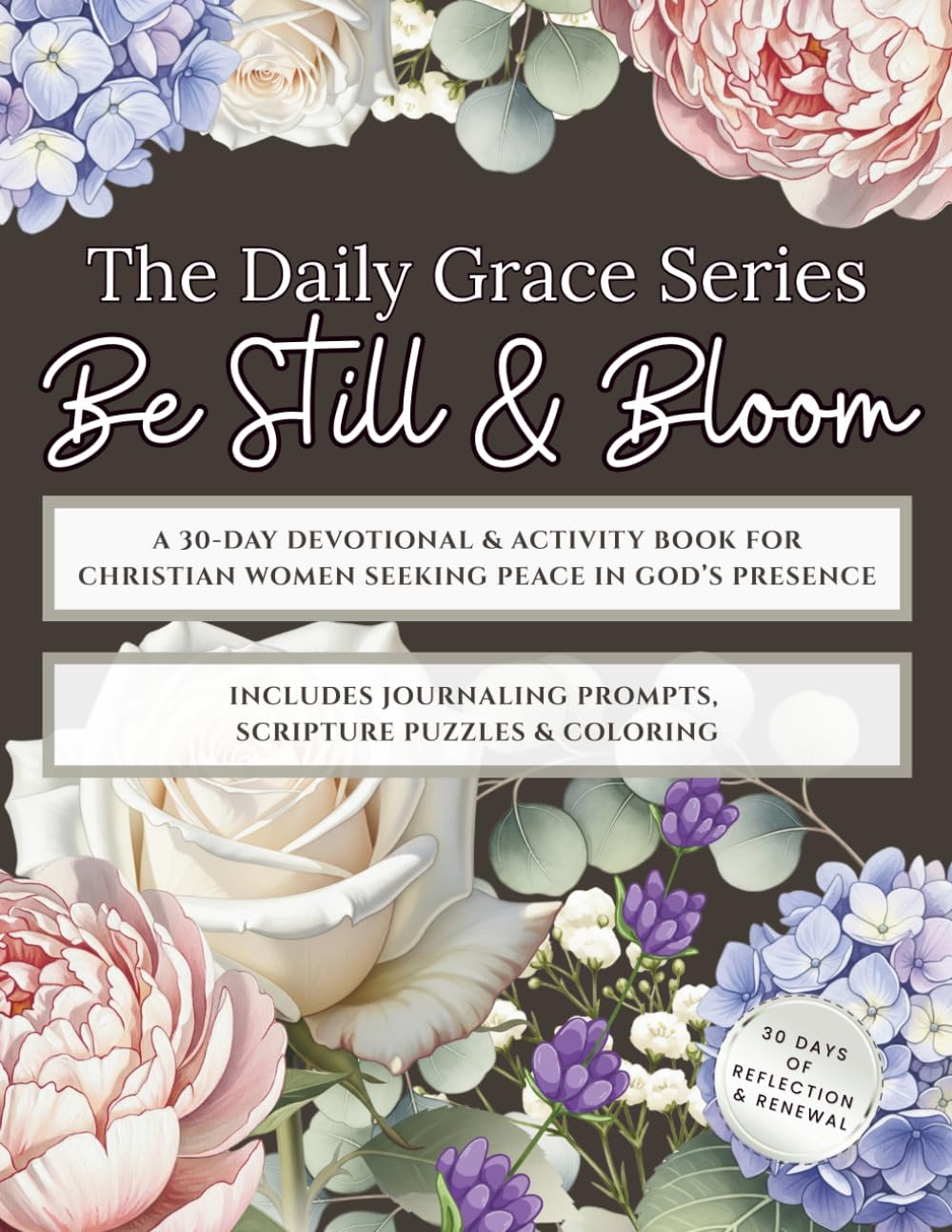 Daily Grace Series: Be Still & Bloom: A 30-Day Devotional & Activity Book for Christian Women Seeking Peace in God’s Presence — The Perfect Gift of Rest, Reflection & Renewal by Good Nest Books