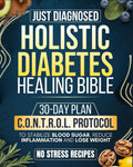 Just Diagnosed: Holistic Diabetes Healing Bible: All-in-one Guide with a 30-Day Plan Built on the C.O.N.T.R.O.L. Protocol to Stabilize Blood Sugar, Reduce Inflammation, Lose Weight, and Regain Energy by Claire Mary Peterson