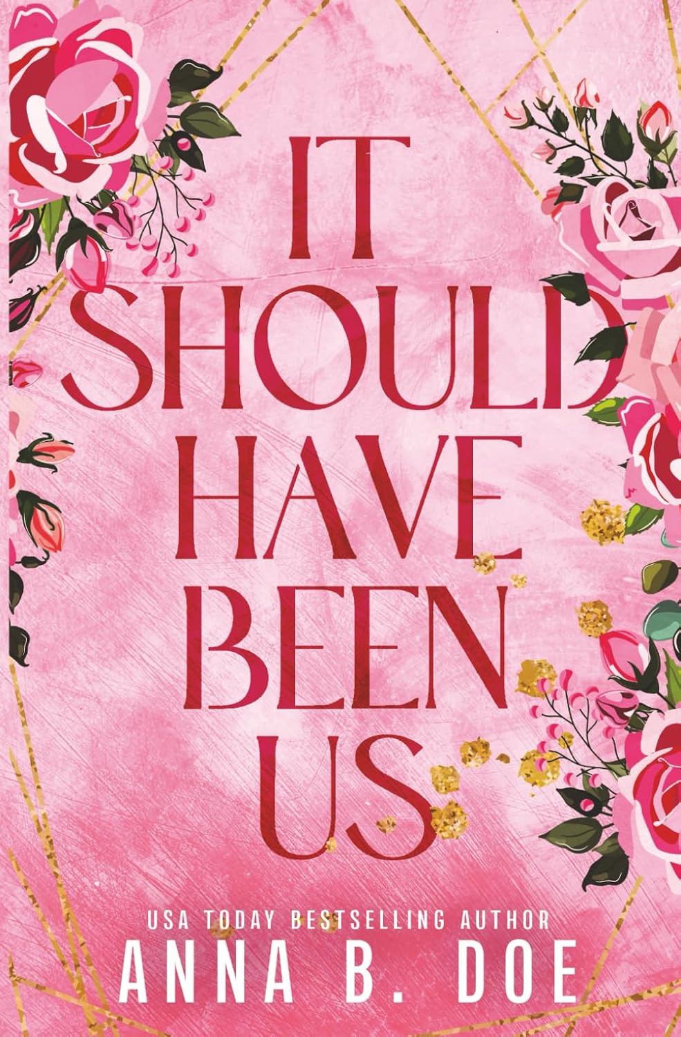 It Should Have Been Us: A Small Town, Second Chance Sports Romance (Special Edition) (Bluebonnet Creek: Discreet Edition) by Anna B. Doe