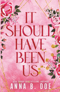 It Should Have Been Us: A Small Town, Second Chance Sports Romance (Special Edition) (Bluebonnet Creek: Discreet Edition) by Anna B. Doe