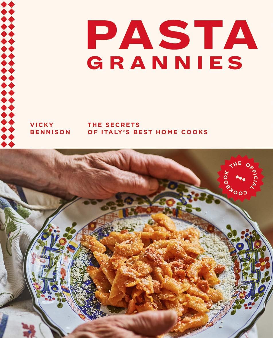 Pasta Grannies: The Official Cookbook: The Secrets of Italy's Best Home Cooks by Vicki Bennison