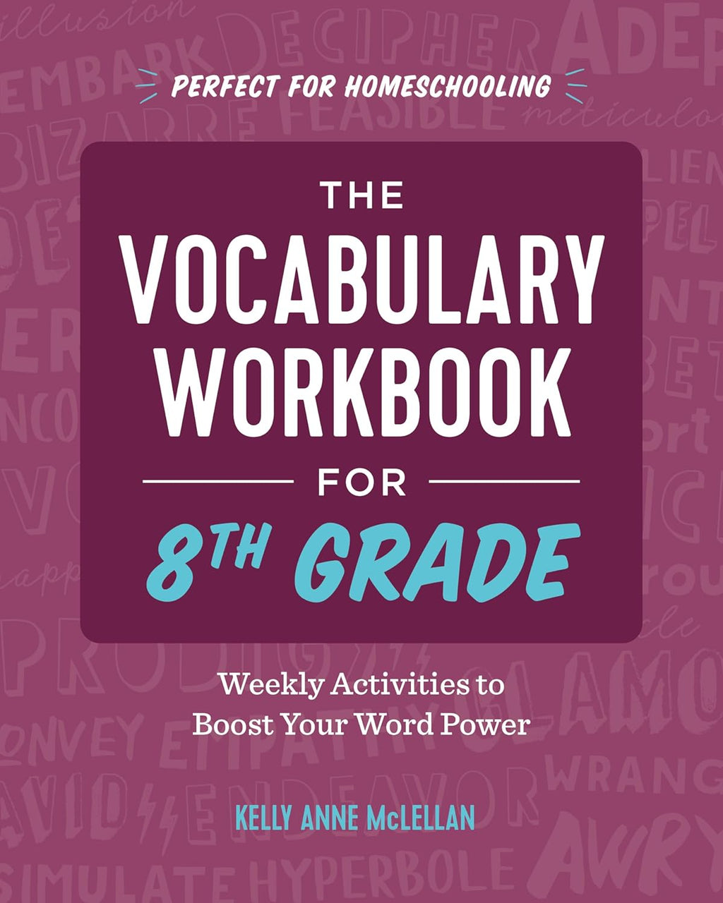 The Vocabulary Workbook for 8th Grade: Weekly Activities to Boost Your Word Power by Kelly Anne McLellan