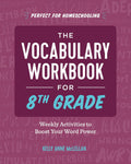 The Vocabulary Workbook for 8th Grade: Weekly Activities to Boost Your Word Power by Kelly Anne McLellan