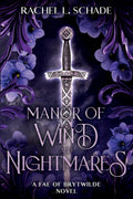 Manor of Wind and Nightmares: A Gothic Romantasy Persuasion Retelling (Fae of Brytwilde) by Rachel L. Schade