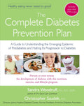 The Complete Diabetes Prevention Plan: A Guide to Understanding the Emerging Epidemic of Prediabetes and Halting Its Pr by Sandra Woodruff