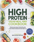 High Protein Vegan Meal Prep Cookbook: Super Easy 28-day Meal Plan with Feel-Good, Plant-Based Diet Recipes & Nutrition Guide for Ultimate Fitness, ... Loss (Beginner Friendly) (Plants Power) by Benjamin Reeves
