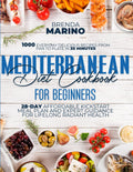 Mediterranean Diet For Beginners 2021: 1000 Everyday Delicious Recipes from Pan to Plate in 30 Minutes : 28-Day Affordable Kickstart Meal Plan and Expert Guidance for Lifelong Radiant Health by Brenda Marino