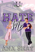 Hate Me: An Enemies to Lovers College Football Romance (Covey U) by Ana Shay