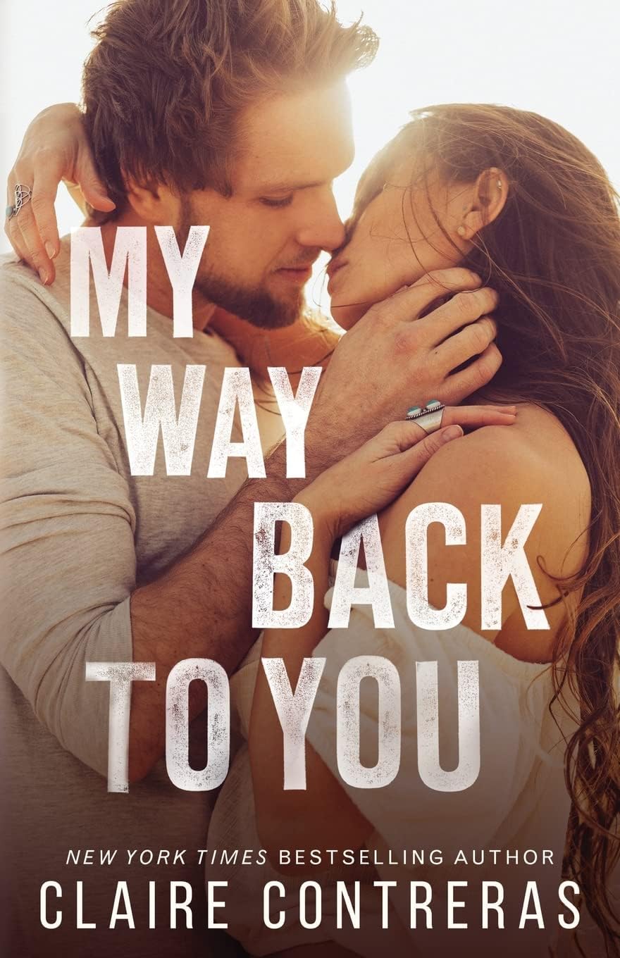 My Way Back to You (Second Chances Duet) by Claire Contreras