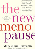 The New Menopause: Navigating Your Path Through Hormonal Change with Purpose, Power, and Facts by Mary Claire Haver MD