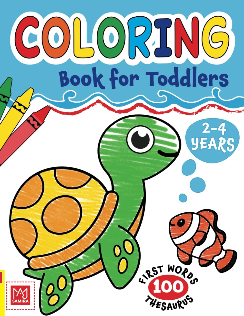 Coloring Book for Toddlers 2-4 years: Cute Animals and Simple Pictures To Learn and Color by Samira Taj