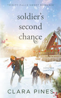 Soldier's Second Chance: Trinity Falls Sweet Romance - Home for Christmas - Book 7 by Clara Pines