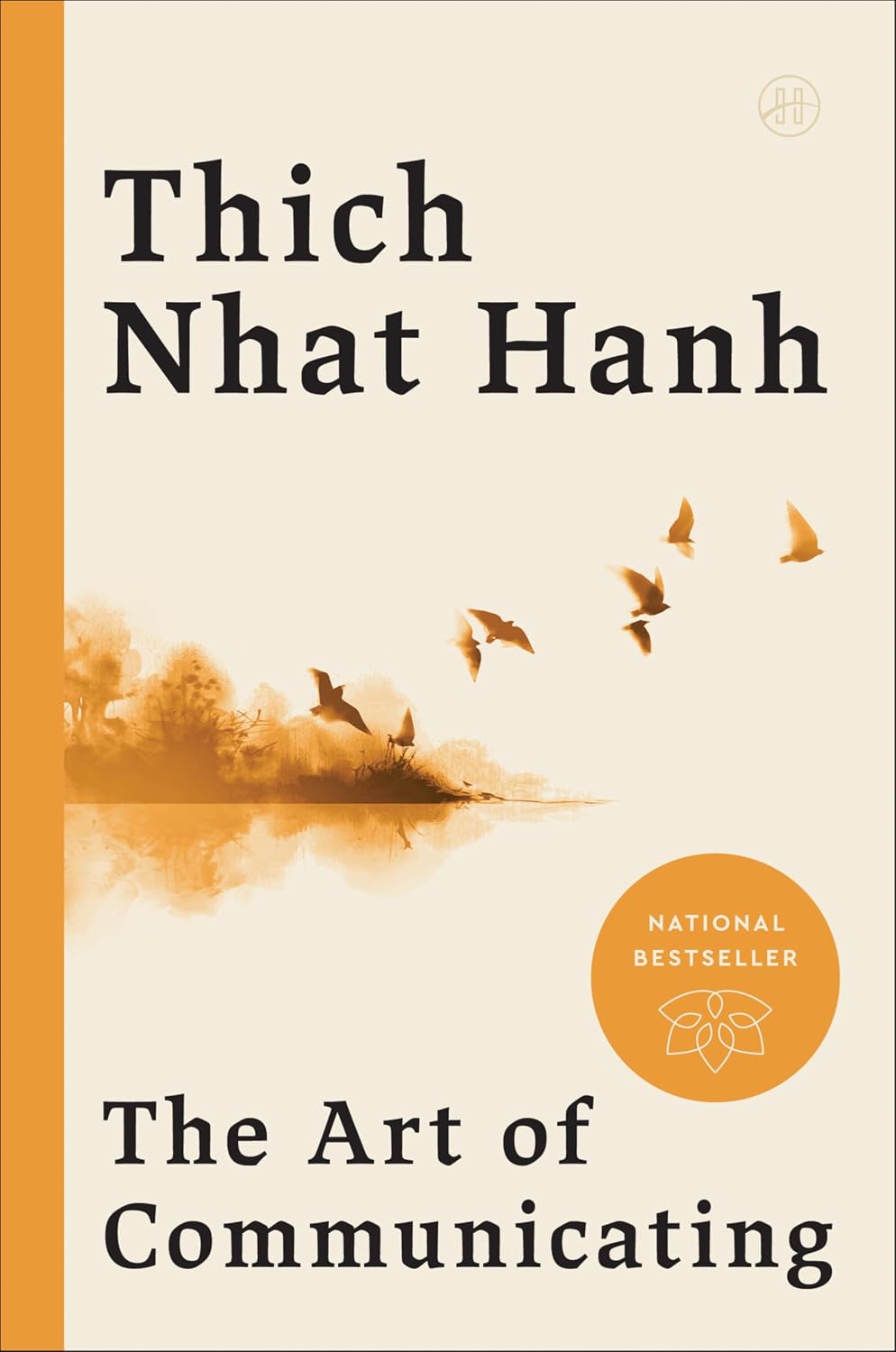 The Art of Communicating: A Study of Mindful Communication in Buddhist Practice by Thich Nhat Hanh