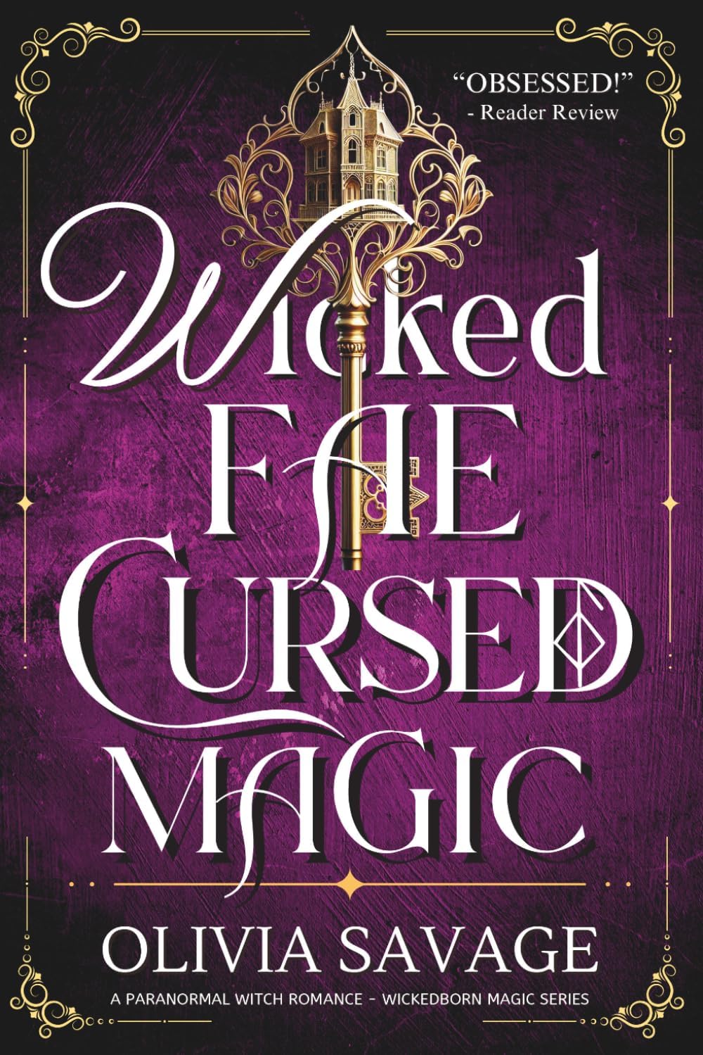Wicked Fae, Cursed Magic: A Paranormal Witch Romance (Wickedborn Magic) by Olivia Savage