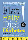 Flat Belly Diet! Diabetes: Lose Weight, Target Belly Fat, and Lower Blood Sugar with This Tested Plan from the Editors of Prevention by Liz Vaccariello