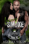 Loving Smoke/Royal Bastards MC Mistaken Identity, Age Gap, Enemies to Lovers (The Royal Bastards MC Tijuana, Mexico) by Barbara Nolan