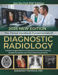 The Clinical Handbook Fundamentals of Diagnostic Radiology: A Modern Imaging Reference Featuring Cross Sectional Anatomy, Modality Recognition, plus Pattern Based Interpretation by Sebastian Hartford, MD