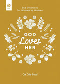 God Loves Her: 365 Devotions for Women by Women by Our Daily Bread