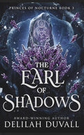 The Earl of Shadows: A Dark Fae Romantasy (PRINCES OF NOCTURNE - English) by Delilah Duvall