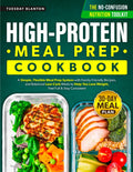 The High-Protein Meal Prep Cookbook for Beginners: A Simple, Flexible Meal Prep System with Family-Friendly Recipes, and Balanced Low-Carb Meals to Help You Lose Weight, Feel Full & Stay Consistent by Tuesday Blanton