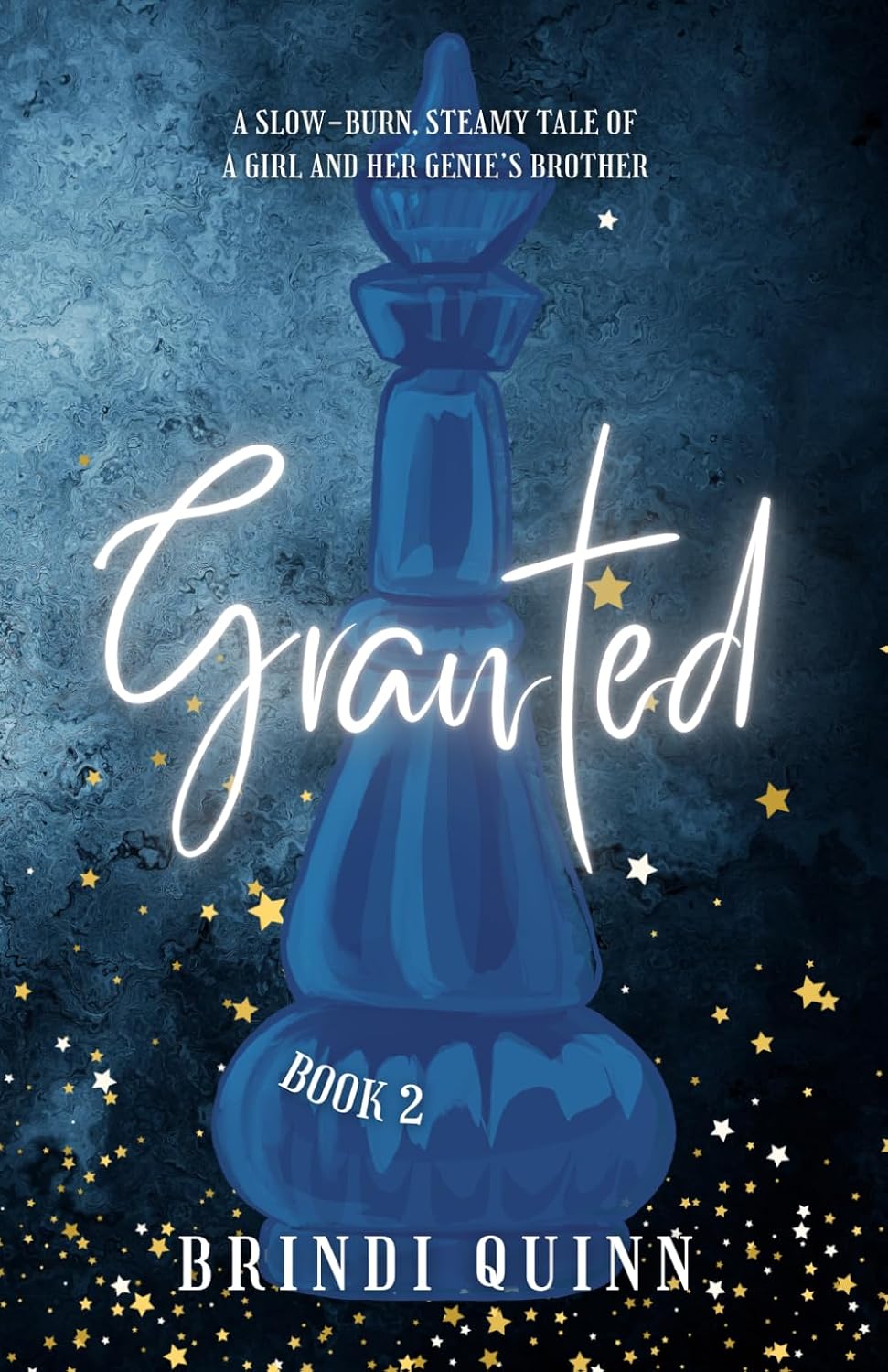 Granted: A Slow-Burn, Steamy Tale of a Girl and Her Genie’s Brother (Come True: Steamy Genie Romantasy) by Brindi Quinn