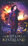 The Lost Girl of Neverland: A Reverse Harem Romance (Neverland in Chaos) by JB Trepagnier