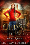 Curse of the Wolf (Magnetic Magic) by Lindsay Buroker