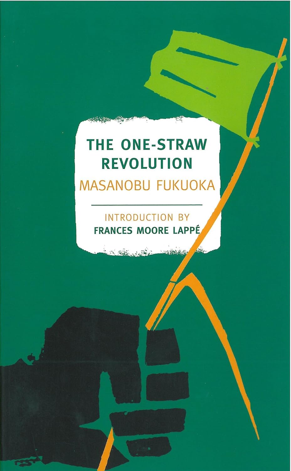 The One-Straw Revolution: An Introduction to Natural Farming (New York Review Books Classics) by Masanobu Fukuoka