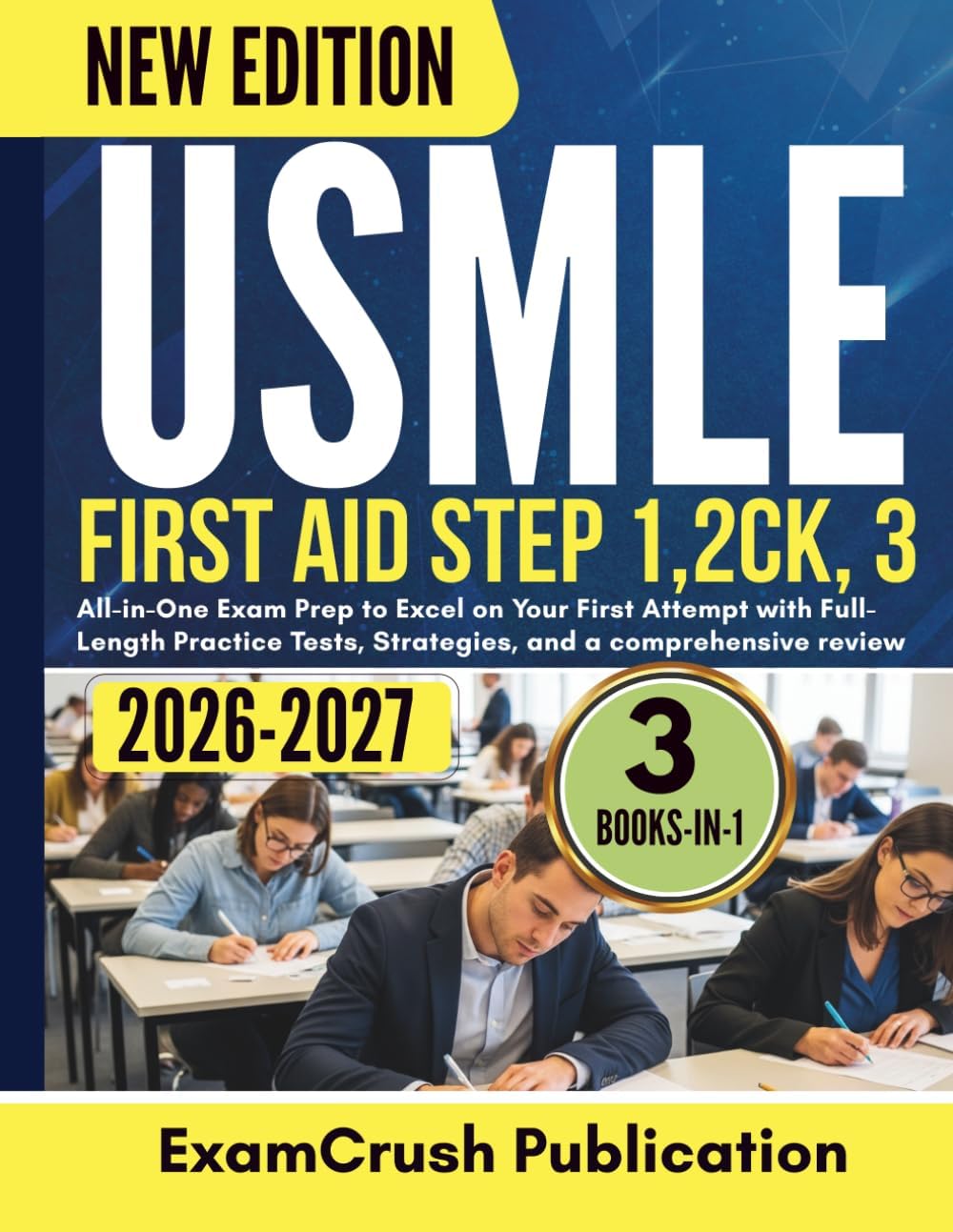 USMLE First Aid Step 1, 2ck, 3 2026-2027: All-in-One Exam Prep to Excel on Your First Attempt with Full-Length Practice Tests, Strategies, and a comprehensive review by ExamCrush Publication
