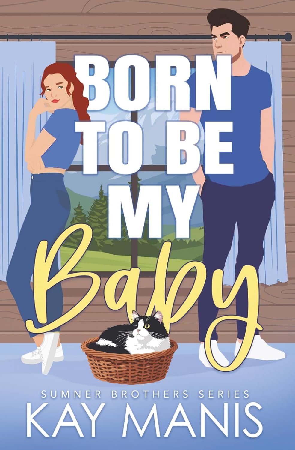 Born to Be My Baby: An Enemies to Lovers Small Town Romance (The Sumner Brothers Series) by Kay Manis