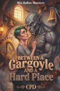 Between A Gargoyle And A Hard Place: A High Heat Cozy Small Town Monster Romance with Grumpy Gargoyle & Guarded Mason, Size Difference Romance (Mist Hollow Monsters Book 6) by CP D