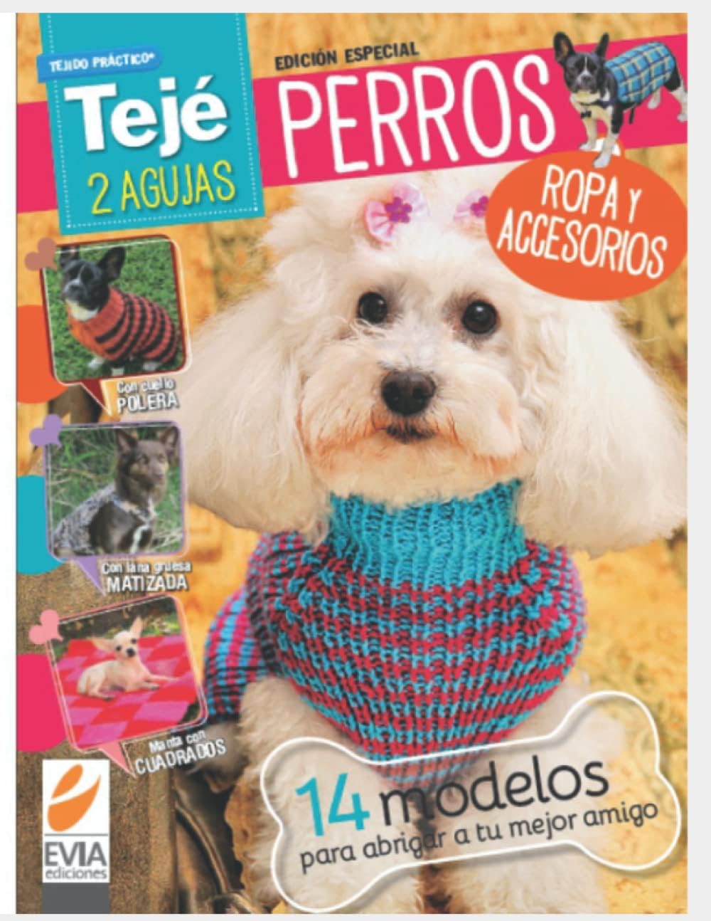 PERROS TEJÉ 2 AGUJAS: ropa y accesorios (TEJIDO 2 AGUJAS, CROCHET Y OTRAS TECNICAS) (Spanish Edition) by EVIA EDICIONES