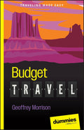 Budget Travel For Dummies (For Dummies: Traveling Made Easy) by Geoffrey Morrison