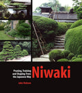 Niwaki: Pruning, Training and Shaping Trees the Japanese Way by Jake Hobson